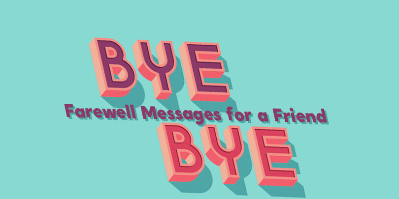 30+ Farewell Quotes and Messages for Friends, Family and Colleagues