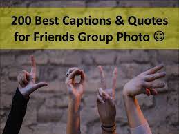 30+ best captions quotes for friend group photos